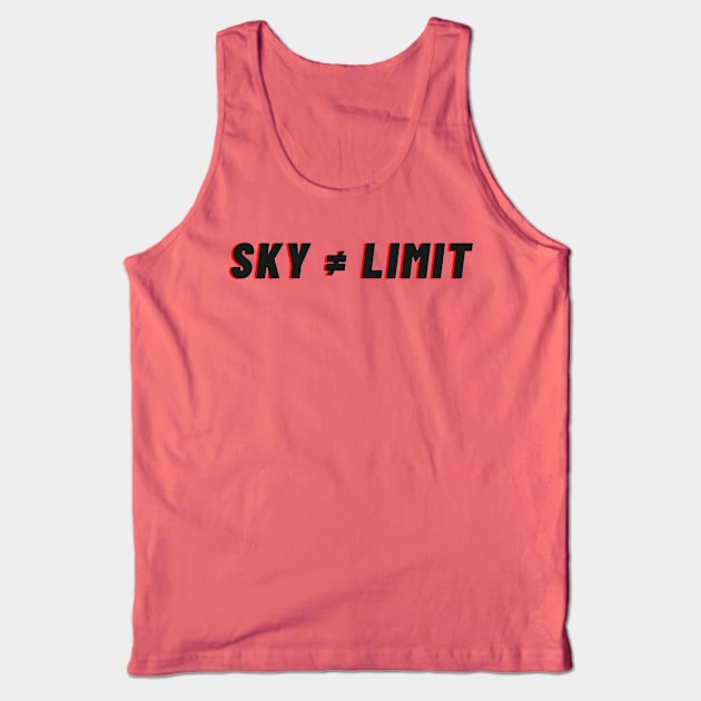 Sky ≠ Limit Tank Top by WeStarDust